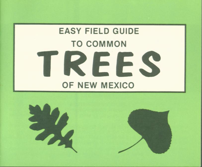 EASY FIELD GUIDE TO COMMON TREES OF NEW MEXICO.